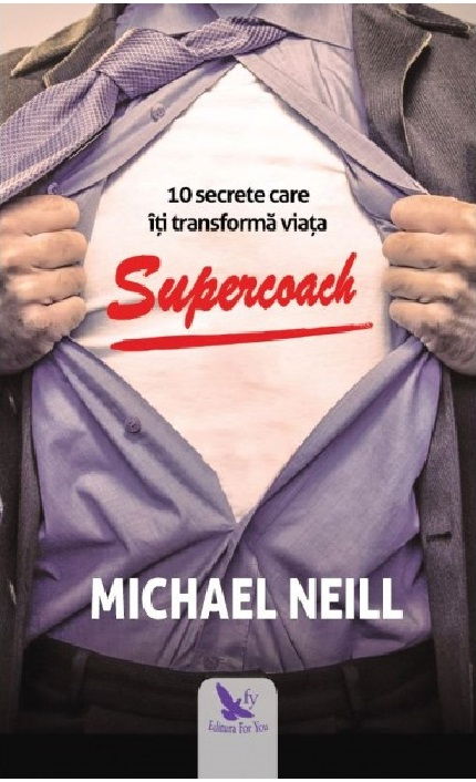 supercoach 10 secrete care iti transforma viata de michael neill [1]
