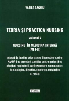 Teoria si practica nursing, volumul V. Nursing in medicina interna de Vasile Baghiu [1]
