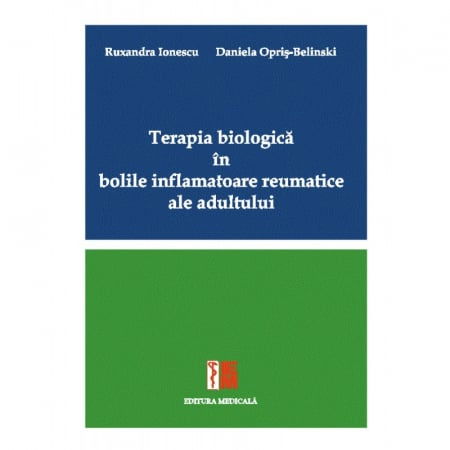 Terapia biologica in bolile inflamatoare reumatice ale adultului de Ruxandra Ionescu, Daniela Opris-Belinski [1]
