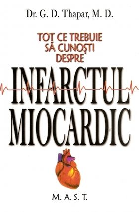 Tot ce trebuie sa cunosti despre infarctul miocardic de G.D. Thapar [1]