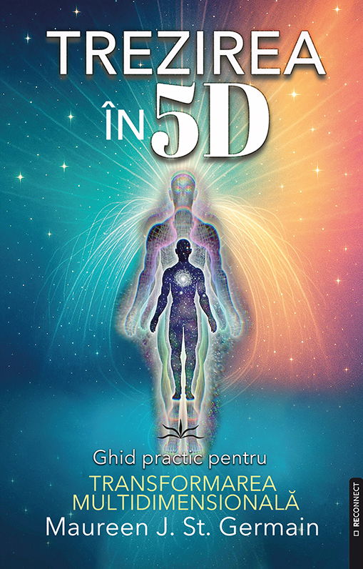 Trezirea in 5D. Ghid practic pentru transformarea multidimensionala de Maureen J. St. Germain [1]