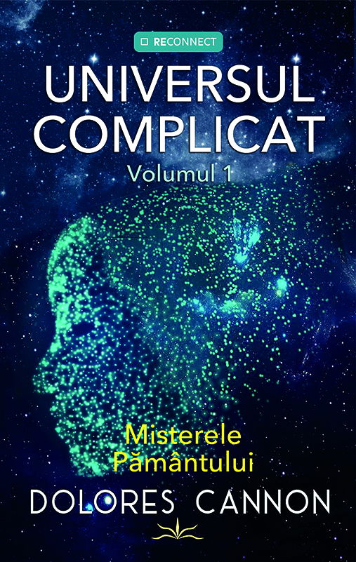 Universul Complicat- Misterele Pamantului. Volumul 1 de Dolores Cannon [1]