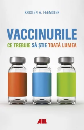 Vaccinurile. Ce trebuie sa stie toata lumea de Kristen A. Feemster [1]