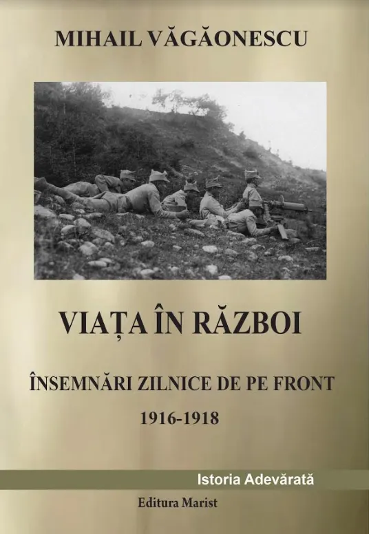 Viata in razboi. Insemnari zilnice de pe front 1916-1918 [1]