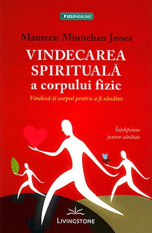 Vindecarea spirituala a corpului fizic [1]