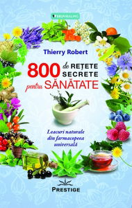 SealfHealing - 800 de retete secrete pentru sanatate de Thierry Robert