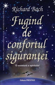 Spiritualitate - Ezoterism - Fugind de confortul sigurantei de Richard Bach