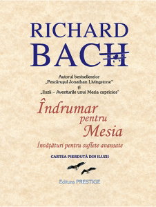 Spiritualitate - Ezoterism - Indrumar pentru Mesia.Invataturi pentru suflete avansate - Richard Bach