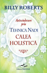 Terapii Alternative - Autovindecare prin tehnica Nadi.Calea holistica - Billy Roberts