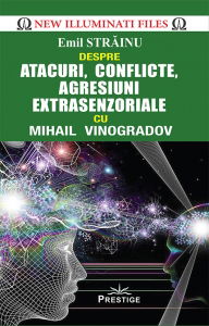 New Illuminati Files - Atacuri, conflicte, agresiuni extrasenzoriale cu Mihail Vinogradov