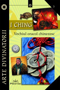 Arte Divinatorii - I CHING - Vechiul oracol chinezesc