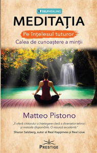 SelfHealing - Meditatia - Pe intelesul tuturor - Calea de cunoastere a mintii
