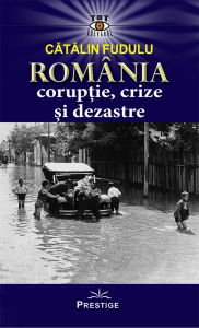 Tot Adevarul - Romania coruptie, crize si dezastre