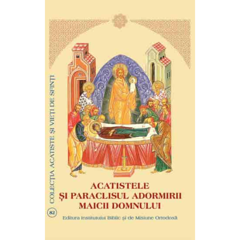 Spiritualitate - Ezoterism - Acatistele si Paraclisul Adormirii Maicii Domnului