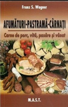 Hobby Practic - Afumaturi, pastrama, carnati de Franz S. Wagner