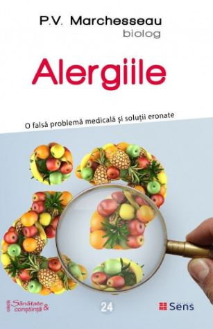 Terapii Alternative - Alergiile. O falsa problema medicala si solutii de Pierre Valentin Marchesseau