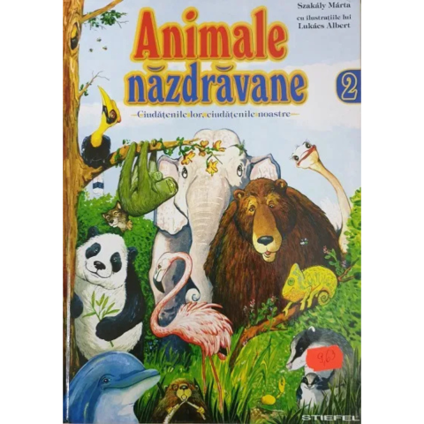 Carti pentru copii - Animale nazdravane - Ciudateniile lor, ciudateniile noastre (vol.2)