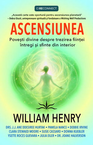 Spiritualitate - Ezoterism - Ascensiunea. Povesti divine despre trezirea fiintei intregi si sfinte din interior de William Henry