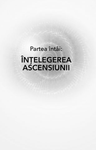 Ascensiunea. Povesti divine despre trezirea fiintei intregi si sfinte din interior de William Henry [3]