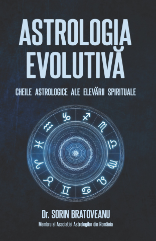 Astrologie - Astrologia evolutiva: Cheile astrologice ale elevarii spirituale de Sorin Bratoveanu