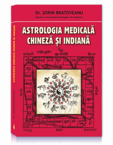 Spiritualitate - Ezoterism - Astrologia medicala chineza si indiana de Sorin Bratoveanu