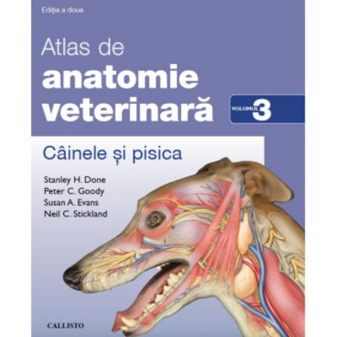 Sanatate - Atlas de anatomie veterinara. Cainele si pisica. Vol. 3 de Stanley H. Done, Peter C. Goody, Susan A. Evans, Neil C. Stickland