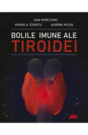 Sanatate - Bolile imune ale tiroidei de Dan Peretianu, Mihaela Stanciu, Aurora Milos