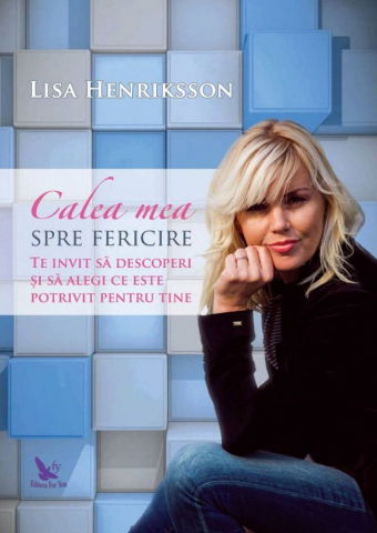Spiritualitate - Ezoterism - Calea mea spre fericire. Te invit sa descoperi si sa alegi ce este potrivit pentru tine de Lisa Henriksson