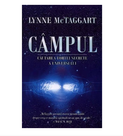 Dezvoltare Personala - Campul. Cautarea fortei secrete a universului