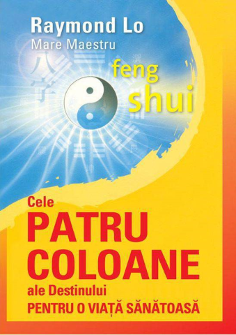 Spiritualitate - Ezoterism - Cele patru coloane ale destinului de Raymond Lo