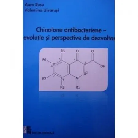 Sanatate - Chinolone antibacteriene - Evolutie si perspective de dezvoltare de Aura Rusu, Valentina Uivarosi