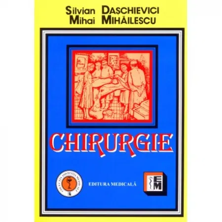 Medicina & Farmacie - Chirurgie - Manual pentru cadre medii si scoli postliceale de Silvian Daschievici, Mihai Mihailescu