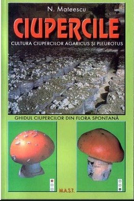 Non-fictiune - Ciupercile- Cultura ciupercilor agaricus si pleurotus