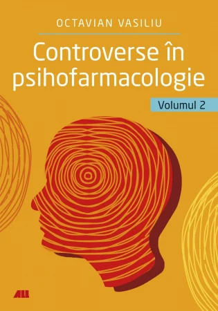 Dezvoltare Personala - Controverse in Psihofarmacologie Vol.2 de Octavian Vasiliu