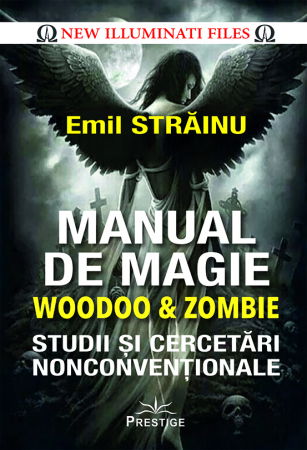 New Illuminati Files - Manual de Magie Woodoo & Zombie - Emil Strainu