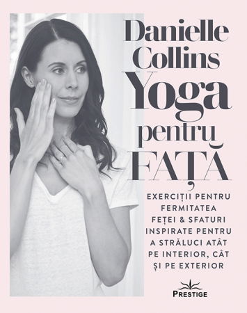 Terapii Alternative - Yoga pentru fata de Danielle Collins