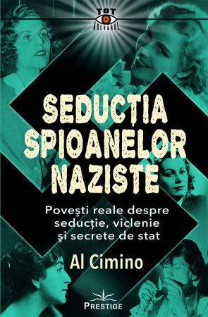 Tot Adevarul - Seductia spioanelor Naziste - Al Cimino