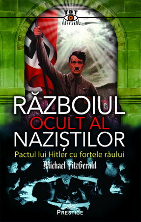 Tot Adevarul - Razboiul Ocult al Nazistilor de Michael FitzGerald