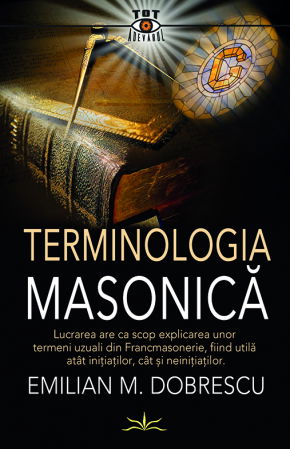 Tot Adevarul - Terminologia Masonica de Emilian M. Dobrescu