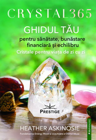 SelfHealing - CRYSTAL 365. GHIDUL TAU pentru sanatate, bunastare financiara si echilibru de Heather Askinosie