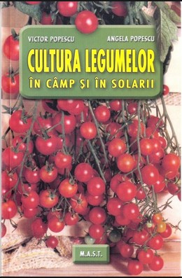 Hobby Practic - Cultura legumelor in camp si in solarii de Victor Popescu, Angela Popescu