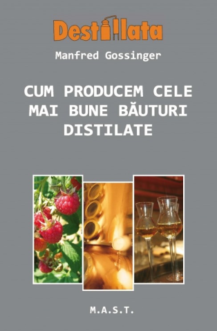 Hobby Practic - Cum producem cele mai bune bauturi distilate deManfred Gossinger