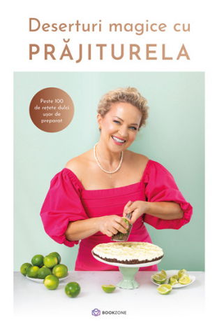 Non-fictiune - Deserturi magice cu PRAJITURELA