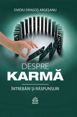 Dezvoltare Personala - Despre Karma. Intrebari si raspunsuri de Ovidiu-Dragos Argesanu