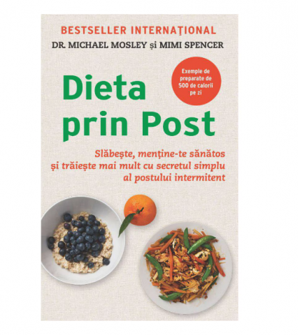 Medicina Pentru Toti - Dieta prin post - Michael Mosley, Mimi Spencer