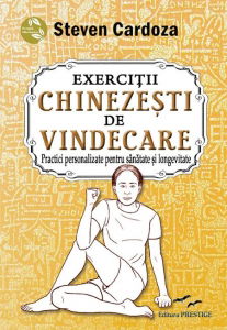 Terapii Alternative - Exercitii chinezesti de vindecare de Steven Cardoza