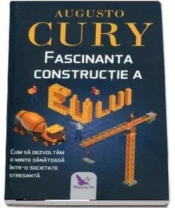 Dezvoltare Personala Adulti - Fascinanta constructie a eului de Augusto Cury