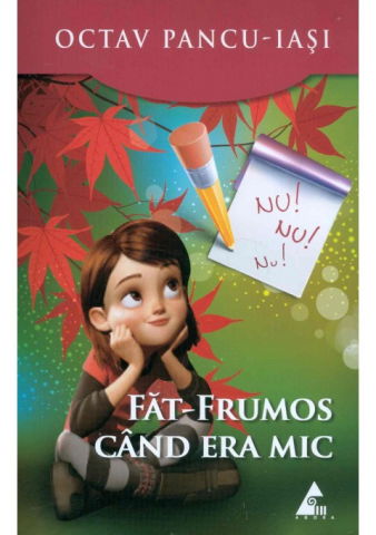 Literatura Romana - Fat-Frumos cand era mic de Octav Pancu-Iasi