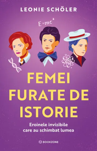 Istorie & Filosofie - Femei furate de istorie de Leonie Scholer