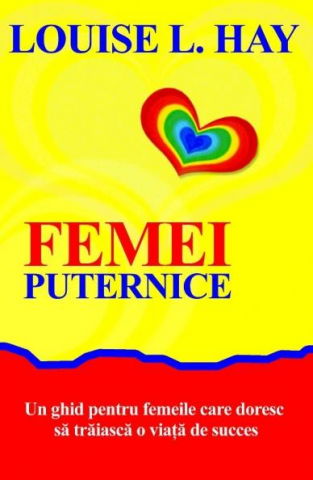Spiritualitate - Ezoterism - Femei puternice de Louise L. Hay